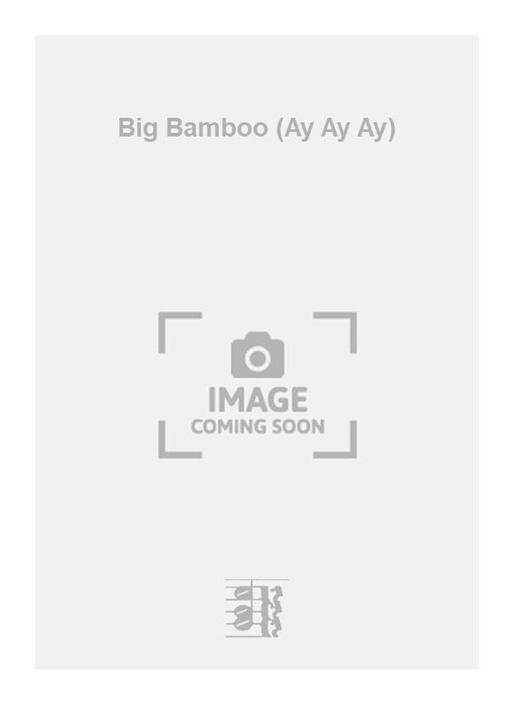Big Bamboo (Ay Ay Ay)
